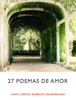 27 poemas de amor - Juan Carlos Morales Saldarriaga