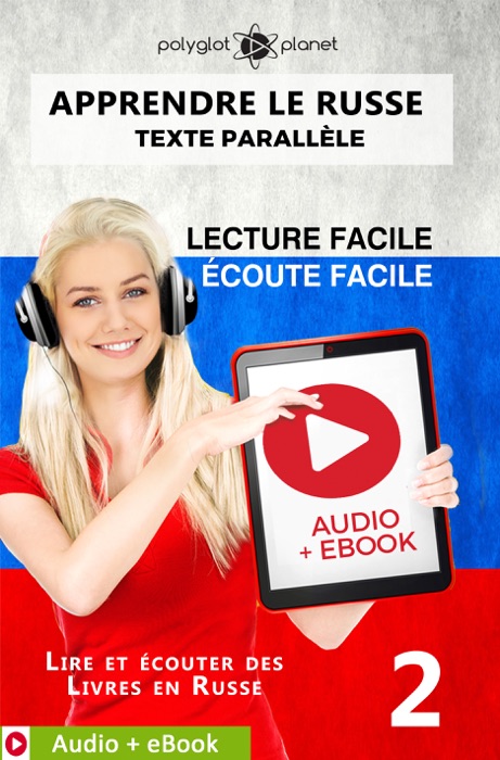 Apprendre le russe - Texte parallèle : Écoute facile - Lecture facile : Audio + eBook N° 2
