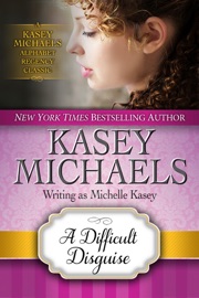 A Difficult Disguise (Alphabet Regency Romance) - Kasey Michaels by  Kasey Michaels PDF Download
