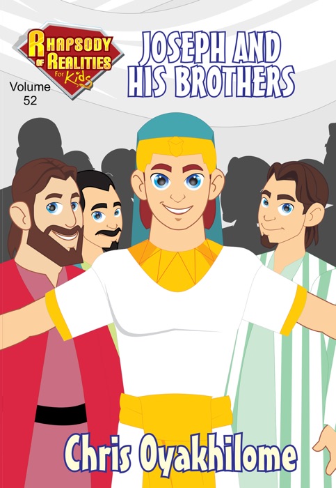 Rhapsody of Realities for Kids, September 2016 Edition: Joseph And His Brothers