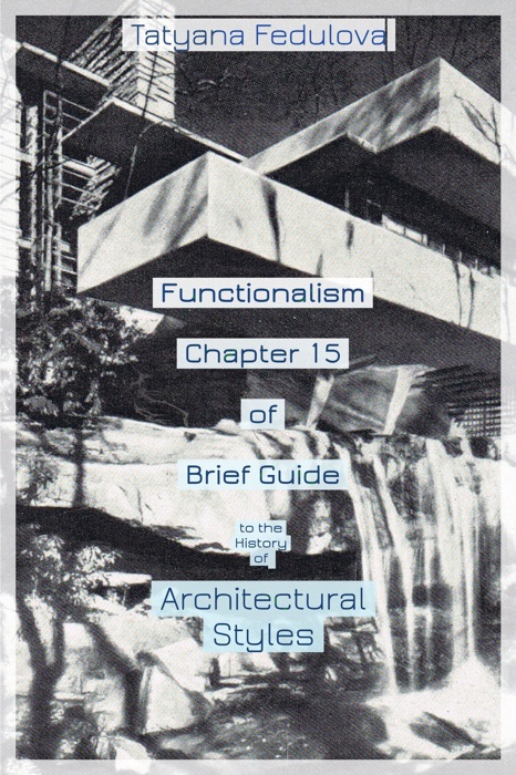 Functionalism. Chapter 15 of Brief Guide to the History of Architectural Styles