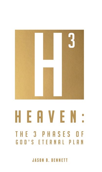 Heaven: The 3 Phases of God's Eternal Plan