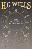 The Anatomy of Frustration - H.G. Wells