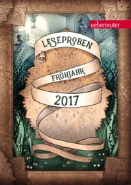 Ueberreuter Lesebuch Kinder- und Jugendbuch Frühjahr 2017 - Ava Reed, Martin Widmark, Andrea Jacobi, Andrea Schütze, Christoph Schöne, Marliese Arold, Akram El-Bahay, Kate Frey & Susanne Gerdom by  Ava Reed, Martin Widmark, Andrea Jacobi, Andrea Schütze, Christoph Schöne, Marliese Arold, Akram El-Bahay, Kate Frey & Susanne Gerdom PDF Download