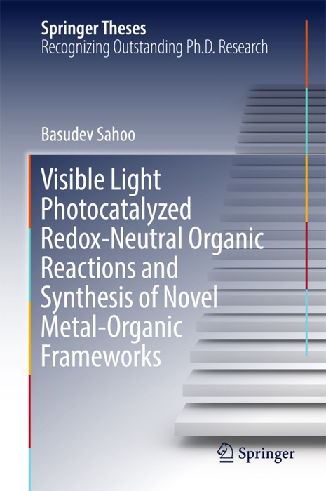 Visible Light Photocatalyzed Redox-Neutral Organic Reactions and Synthesis of Novel Metal-Organic Frameworks