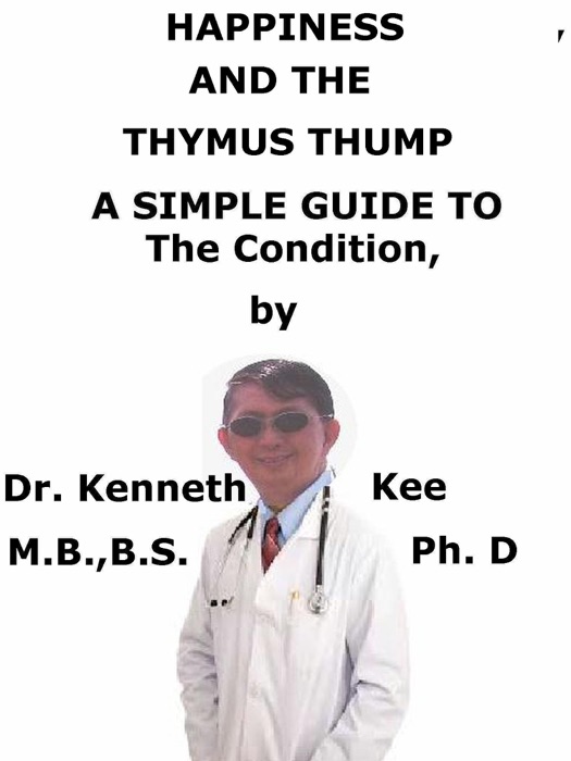 Happiness And The Thymus Thump A Simple Guide to The Condition