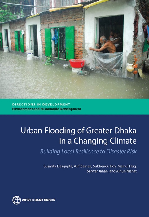 Urban Flooding of Greater Dhaka in a Changing Climate