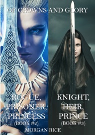 Of Crowns and Glory Bundle: Rogue, Prisoner, Princess and Knight, Heir, Prince (Books 2 and 3)