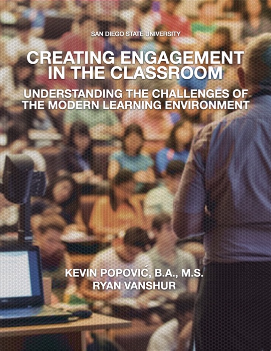 Creating Engagement in the Classroom: Understanding the Challenges of the Modern Day Learning Environment