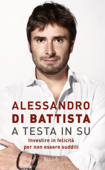 A testa in su - Alessandro Di Battista