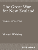 The Great War for New Zealand - Vincent O'Malley