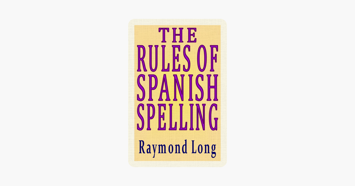 The Rules of Spanish Spelling