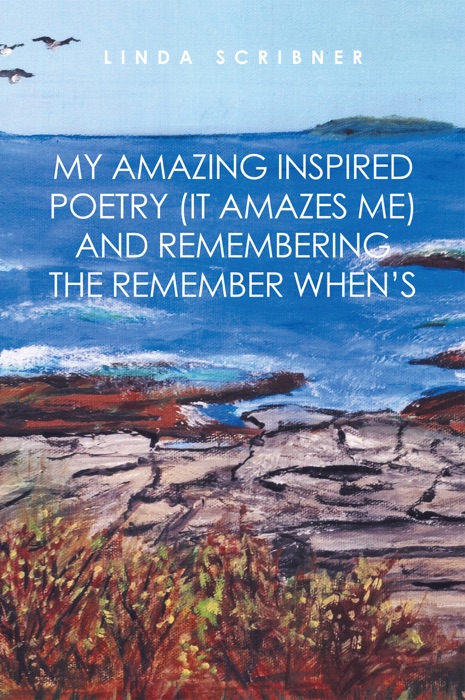 My Amazing Inspired Poetry (It Amazes Me) and Remembering the Remember When’S