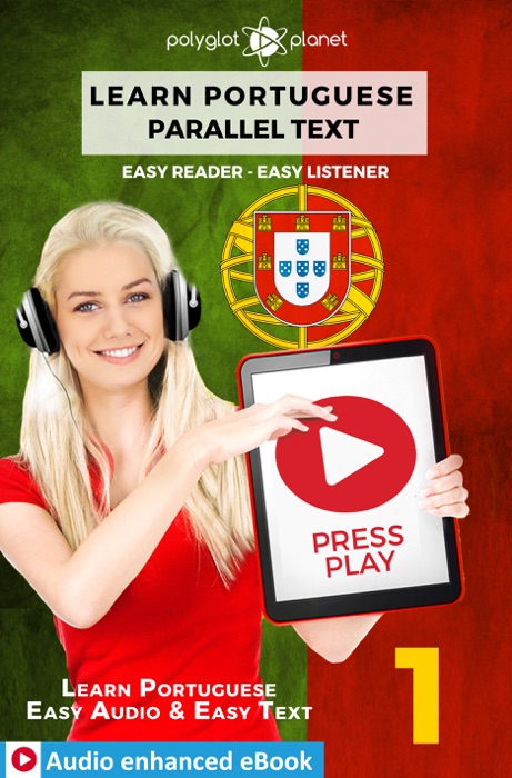 Learn Portuguese - Parallel Text : Easy Reader - Easy Listener : Audio enhanced eBook No. 1