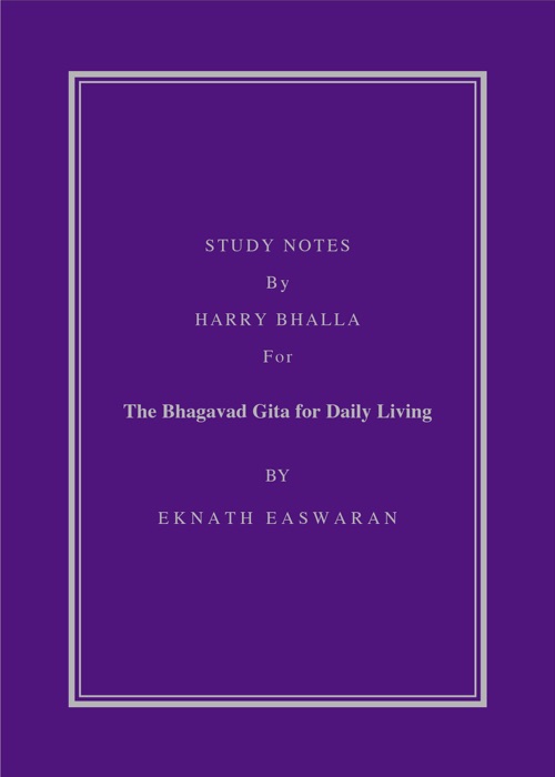 Study Note by Harry Bhalla of The Bhagavad Gita for Daily Living