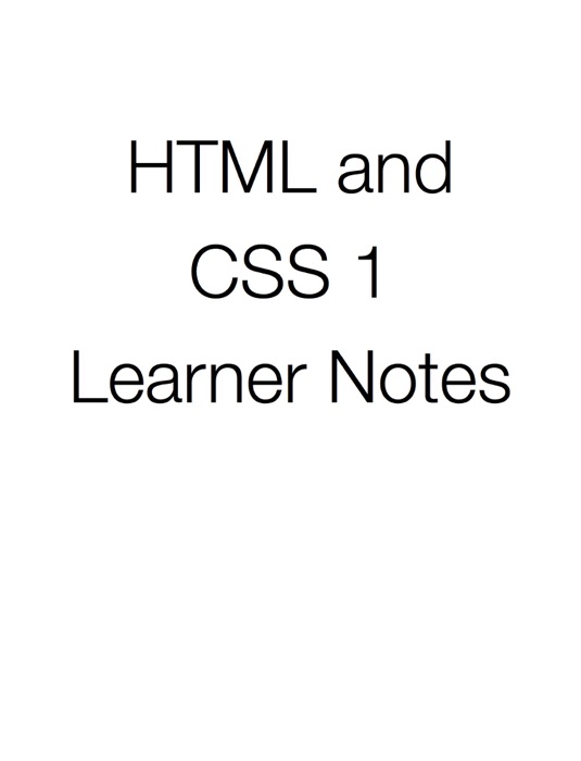 HTML and CSS 1 Learner Notes