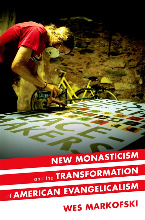 New Monasticism and the Transformation of American Evangelicalism