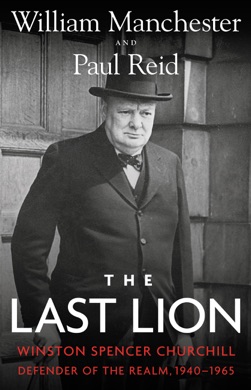 Capa do livro The Last Lion: Winston Spencer Churchill: Defender of the Realm, 1940-1965 de William Manchester
