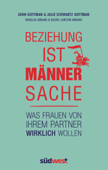 Beziehung ist Männersache - John Gottman, Julie Schwartz Gottman, Douglas Carlton Abrams & Rachel Carlton Abrams