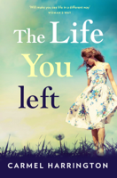 Carmel Harrington - The Life You Left artwork
