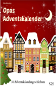 Opas Adventskalender - 31 Adventskalendergeschichten - Elke Bräunling