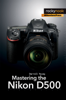 Darrell Young - Mastering the Nikon D500 artwork