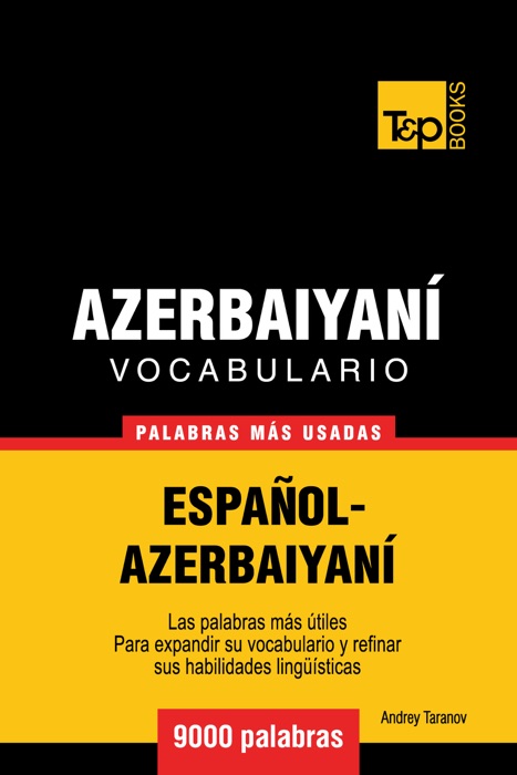 Vocabulario Español-Azerbaiyaní: 9000 Palabras Más Usadas