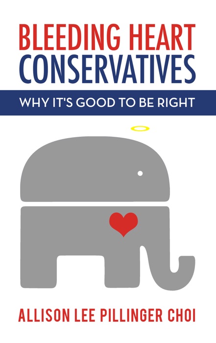 Bleeding Heart Conservatives: What It's Good to Be Right