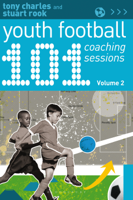 Tony Charles & Stuart Rook - 101 Youth Football Coaching Sessions Volume 2 artwork