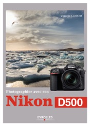 Photographier avec son Nikon D500
