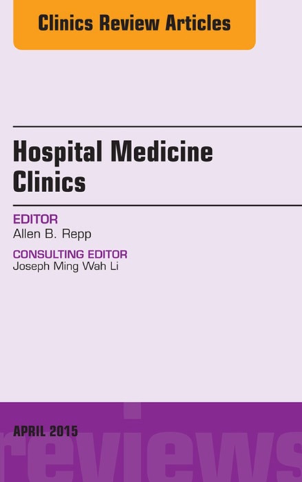 Volume 4, Issue 2, an Issue of Hospital Medicine Clinics