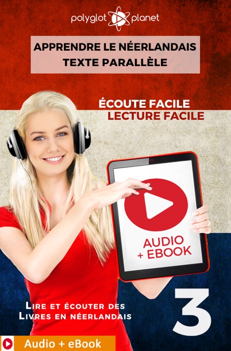 Apprendre le néerlandais - Texte parallèle : Écoute facile - Lecture facile : Audio + eBook N° 3