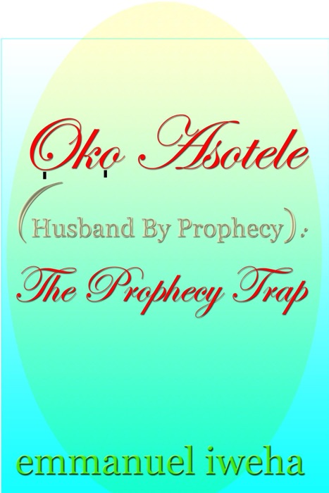 Oko Asotele (Husband By Prophecy): The Prophecy Trap