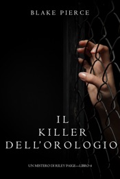 Download Il killer dell’orologio (Un Mistero di Riley Paige — Libro 4)