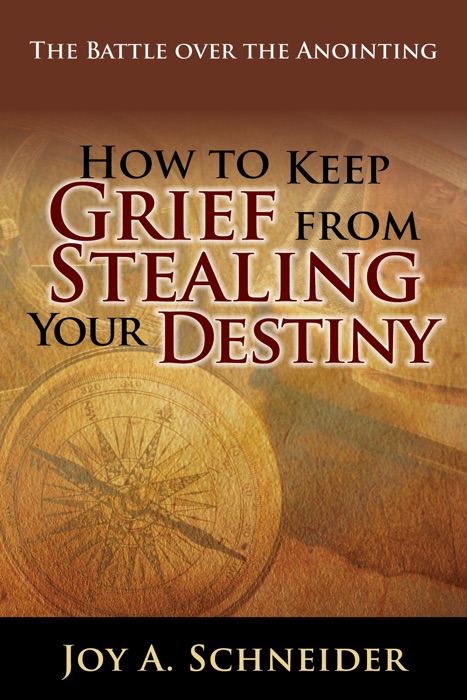 How to Keep Grief from Stealing Your Destiny