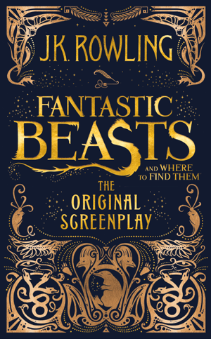 Read&Download Fantastic Beasts and Where to Find Them: The Original Screenplay Book by J.K. Rowling Online