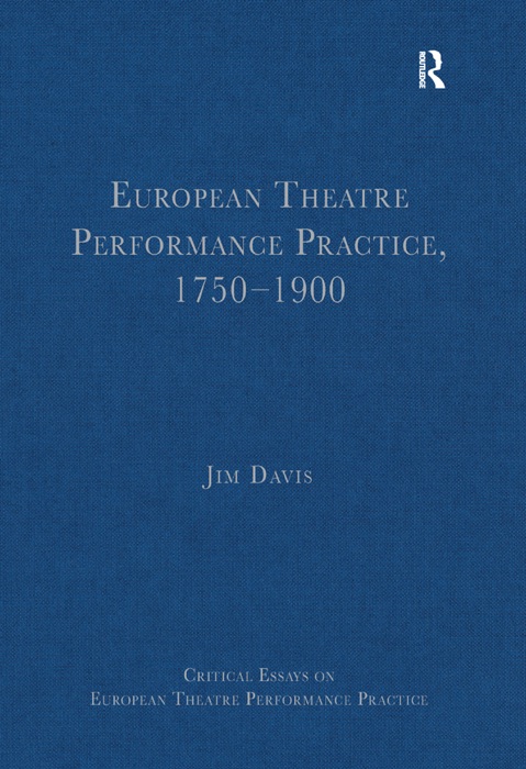 European Theatre Performance Practice, 1750–1900