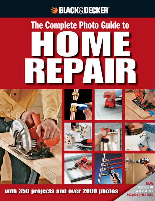 Black & Decker: The Complete Photo Guide to Home Repair