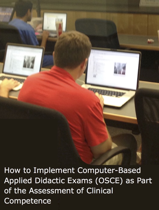 How to Implement Computer-Based Applied Didactic Exams (OSCE) as Part of the Assessment of Clinical Competence