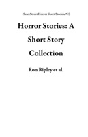 Horror Stories: A Short Story Collection