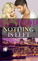 E. L. Todd - Nothing Is Left (Forever and Ever #11) artwork