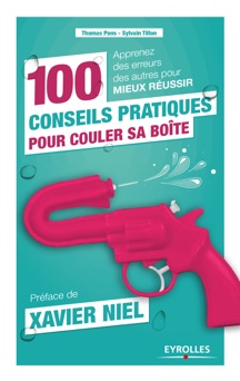 100 conseils pratiques pour couler sa boîte - Sylvain Tillon & Thomas Pons