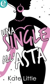 Una single all'asta (eLit) - Kate Little by  Kate Little PDF Download