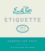 Emily Post's Etiquette, 19th Edition - Lizzie Post & Daniel Post Senning