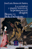 La verdadera y singular historia de la princesa y el dragón / Besos para la Bella Durmiente - José Luis Alonso de Santos