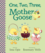 One, Two, Three, Mother Goose - Iona Opie