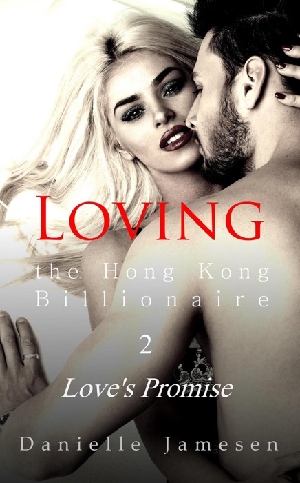 Loving the Hong Kong Billionaire 2: Love's Promise