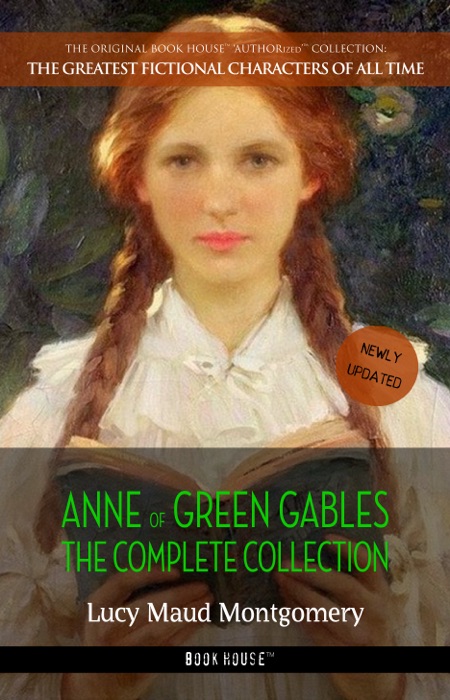 Anne of Green Gables: The Complete Collection [newly updated] (Book House Publishing)