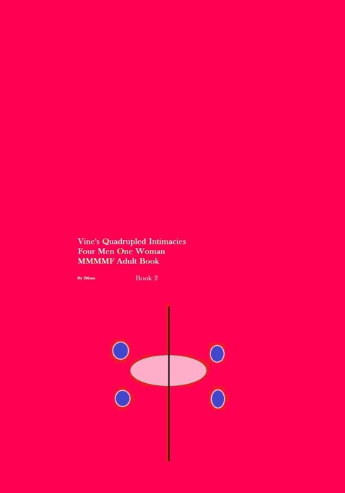 Vine's Quadrupled Intimacies: Satisfying Men - Book 2