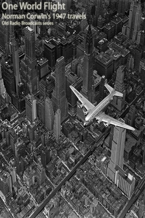 Norman Corwin’s One World Flight (1946) - PRO -  (Old Time Radio Shows)